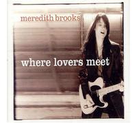 Meredith Brooks - Where Lovers Meet