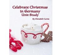 Meredith Curtis Celebrate Christmas in Germany Unit Study (Tascabile)