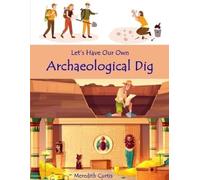 Meredith Curtis Let's Have Our Own Archaeological Dig (Tascabile)
