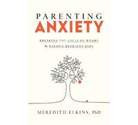 Meredith Elkins, PhD Parenting Anxiety (Copertina rigida)