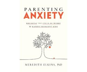 Meredith Elkins, PhD Parenting Anxiety (Copertina rigida)