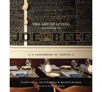 The Art of Living According to Joe Beef: A Cookbook of Sorts by David McMillan
