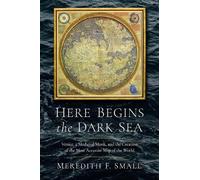 Meredith Francesca Small Here Begins the Dark Sea (Copertina rigida)