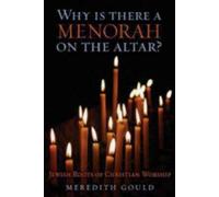 Meredith Gould Why Is There a Menorah on the Altar? (Tascabile)