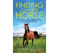 Meredith Hill Finding Your First Horse (Tascabile)