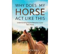 Meredith Hill Why Does My Horse Act Like This? (Tascabile)