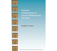 Meredith J C Wa Food and Transformation in Ancient Mediterranean Lit (Tascabile)