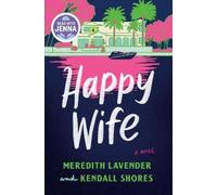 Meredith Lavender Kendall Sho Happy Wife: A Read with Jenna P (Copertina rigida)