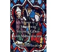 Meredith Lillich Studies in Medieval Stained Glass and Monasticism (Tascabile)