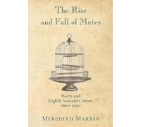 Meredith Martin The Rise and Fall of Meter (Tascabile)