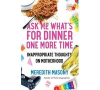 Meredith Masony Ask Me What's for Dinner One More Time (Tascabile)