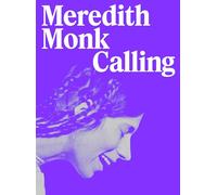 Meredith Monk: Calling