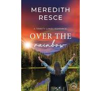 Meredith Resce Over the Rainbow (Tascabile) Trinity Lakes Romance