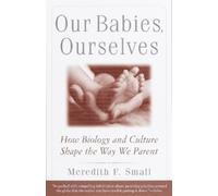 Meredith Small Our Babies, Ourselves (Tascabile)