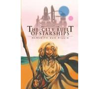 Meredith Sue Willis The City Built of Starships (Tascabile)