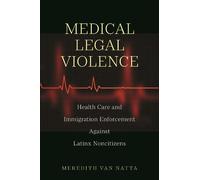 Meredith Van Natta Medical Legal Violence (Tascabile) Latina/o Sociology