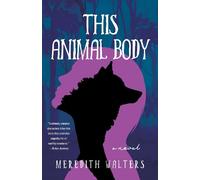 Meredith Walters This Animal Body (Tascabile)
