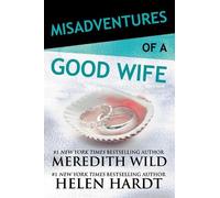 Meredith Wild Helen Hardt Misadventures of a Good Wife (Copertina rigida)