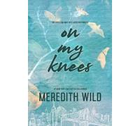 Meredith Wild On My Knees (Tascabile) Bridge Series (PRESALE 12/11/2024)