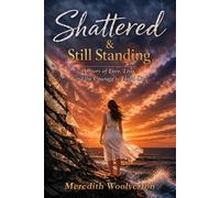 Meredith Woolverton Shattered & Still Standing (Tascabile)