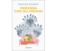 Merenda con gli indiani. Ediz. a colori