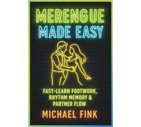 Merengue Made Easy: Fast-Learn Footwork, Rhythm Memory & Partner Flow