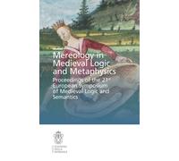 Mereology in Medieval logic and metaphysics. Proceedings of the 21st Europ...