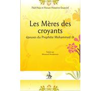 Mères des croyants (Les) / épouse du Prophètes Mohamed (bsl): Epouses du Prophète Mohammed