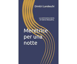 Meretrice per una notte: La controversa storia di Valeria Messalina.: 2