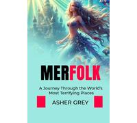 MERFOLK: A Journey Through the World’s Most Terrifying Places