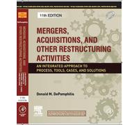 MERGERS ACQUISITIONS AND OTHER RESTRUCTURING ACTIVITIES : AN INTEGRATED APPROACH TO PROCESS TOOLS, CASES AND SOLUTIONS, 11TH EDN