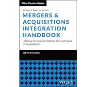 Mergers & Acquisitions Integration Handbook: Helping Companies Realize the Full Value of Acquisitions, Revised and Updated