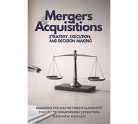 Mergers & Acquisitions: Strategy, Execution, and Decision-Making