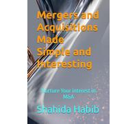 Mergers and Acquisitions Made Simple and Interesting: Nurture Your interest in M&A