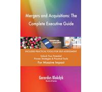 Mergers and Acquisitions: The Complete Executive Guide