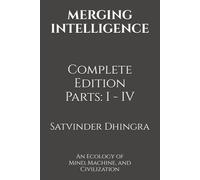 MERGING INTELLIGENCE: An Ecology of Mind, Machine, and Civilization