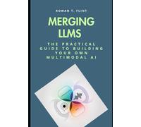Merging LLMs: The Practical Guide to Building Your Own Multimodal AI