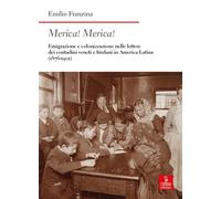 Merica Merica Emigrazione e colonizzazione nelle lettere dei contadini veneti