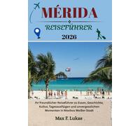 MÉRIDA REISEFÜHRER: Entdecken Sie Yucatáns Kulturhauptstadt mit Sehenswürdigkeiten, Geheimtipps und Abenteuern abseits der ausgetretenen Pfade