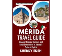 MÉRIDA TRAVEL GUIDE: Discover History, Cuisines, and Local Experiences in Mexico’s Cultural Capital