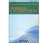 Meridiani e nutripuntura. 38 nutrimenti fondamentali per la vitalità dei meridiani