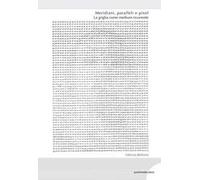 Meridiani, paralleli e pixel. La griglia come medium ricorrente