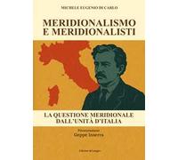 Meridionalismo e meridionalisti. La questione meridionale dall'unità d'Italia