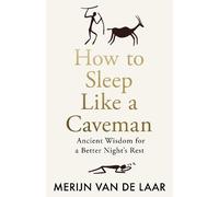 Merijn van de Laar How to Sleep Like a Caveman (Copertina rigida)