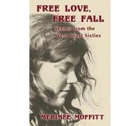 Merimée Moffitt Free Love, Free Fall (Tascabile)
