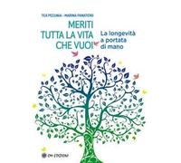 Meriti tutta la vita che vuoi. La longevità a portata di mano