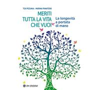Meriti tutta la vita che vuoi. La longevità a portata di mano