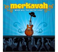 Merkavah - When Will the Master Come