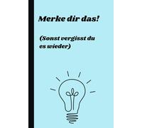 Merke dir das! (Sonst vergisst du es wieder): Notizbuch für alles, was ich mir nicht merken kann