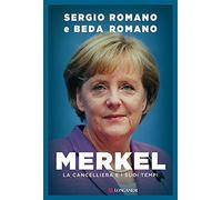 Merkel. La cancelliera e i suoi tempi